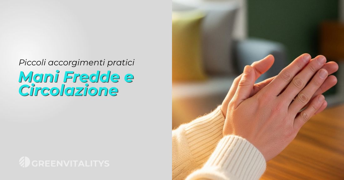 Mani fredde con lieve colorazione chiara o violacea, simbolo di circolazione rallentata e bisogno di calore naturale, tema del blog GreenVitalitys.